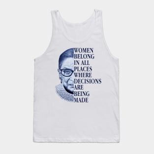 WOMEN BELONG IN ALL PLACES WHERE DECISIONS ARE BEING MADE Tank Top